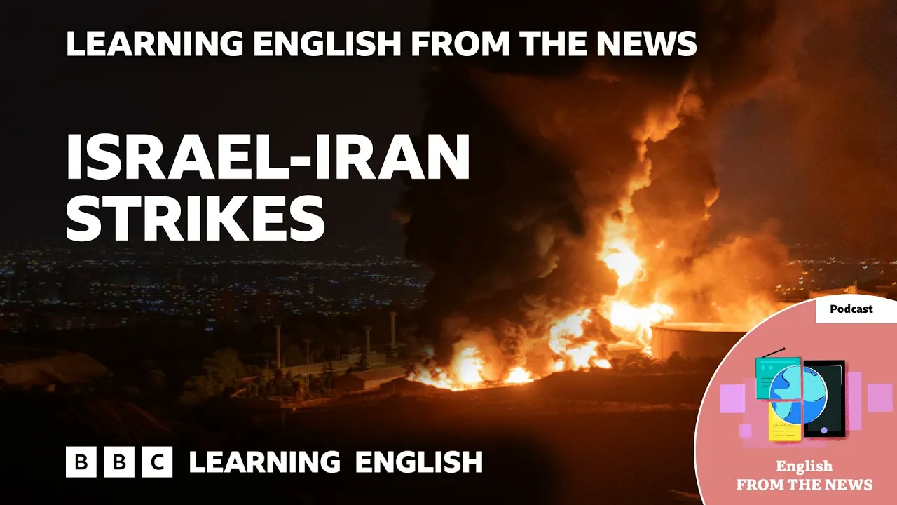 Israel-Iran strikes_ BBC Learning English from the News Thumbnail