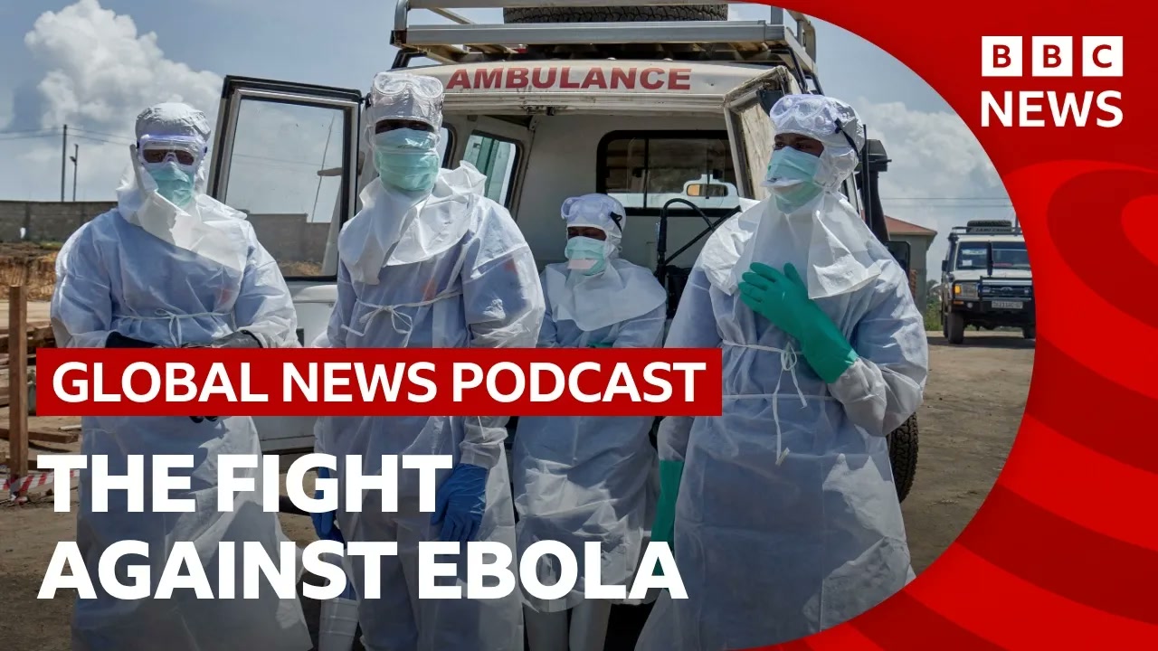 On the front line against Ebola in DR Congo _ Global News Podcast Thumbnail