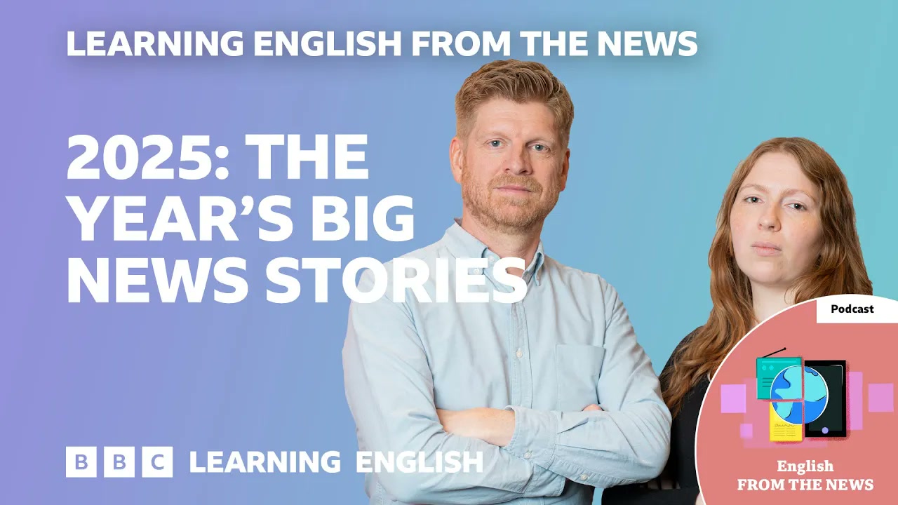 2025_ The year’s big news stories_ BBC Learning English from the News Thumbnail