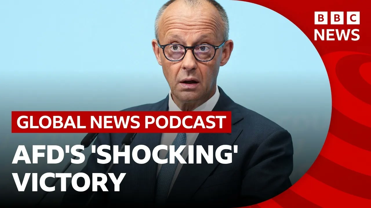 German Chancellor Merz ‘shocked’ by far-right AfD win and other news stories _ Global News Podcast Thumbnail