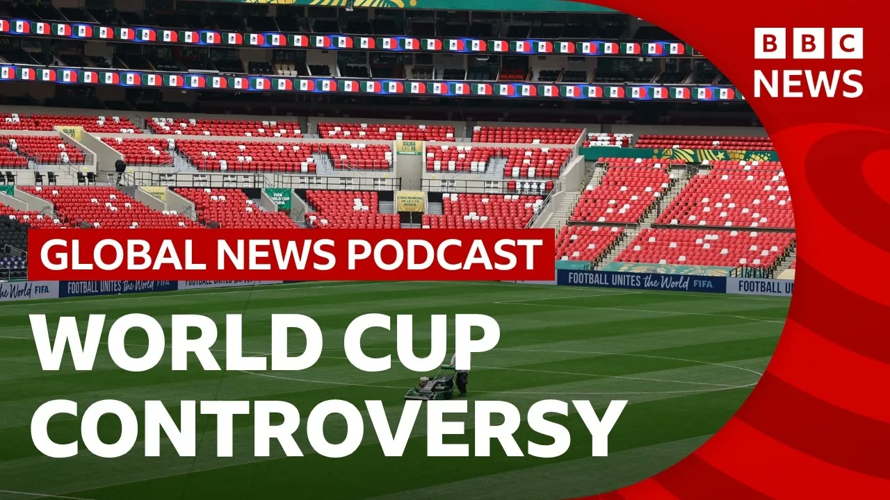 Protests, ticket prices and visas - problems of the World Cup _ Global News Podcast Thumbnail