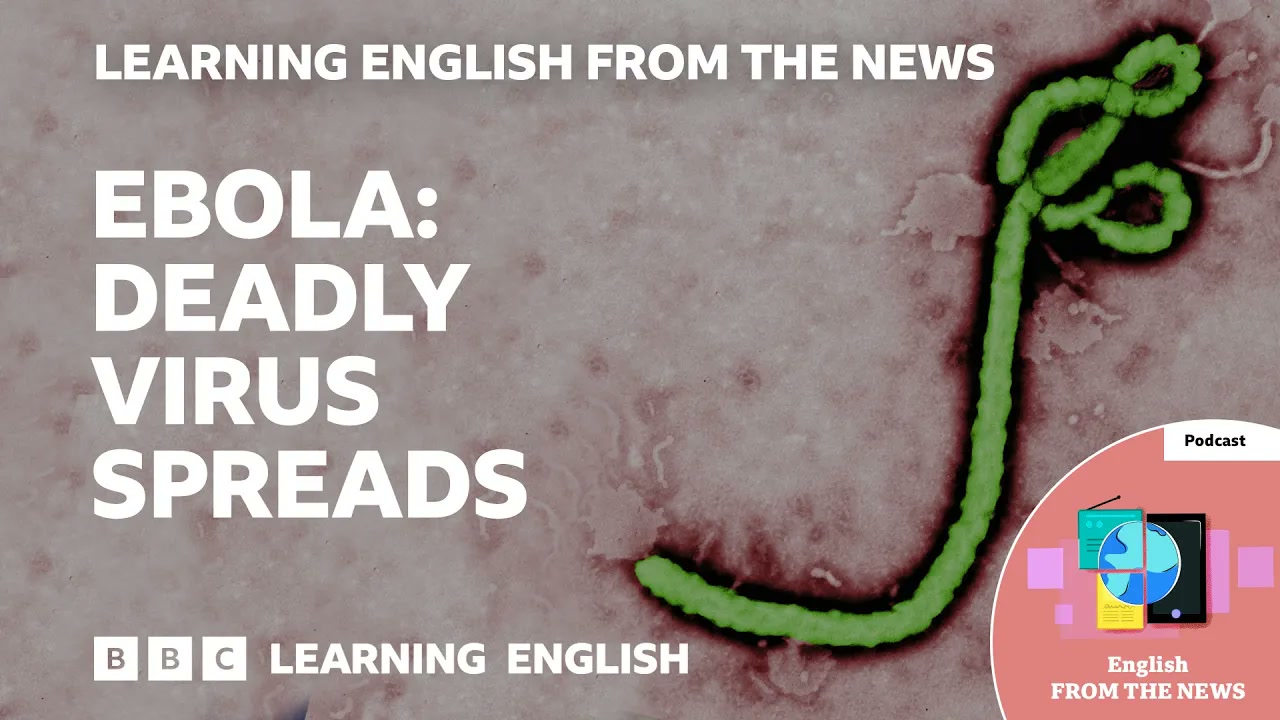 Ebola_ Deadly virus spreads. Cases in DR Congo and Uganda_ BBC Learning English from the News Thumbnail