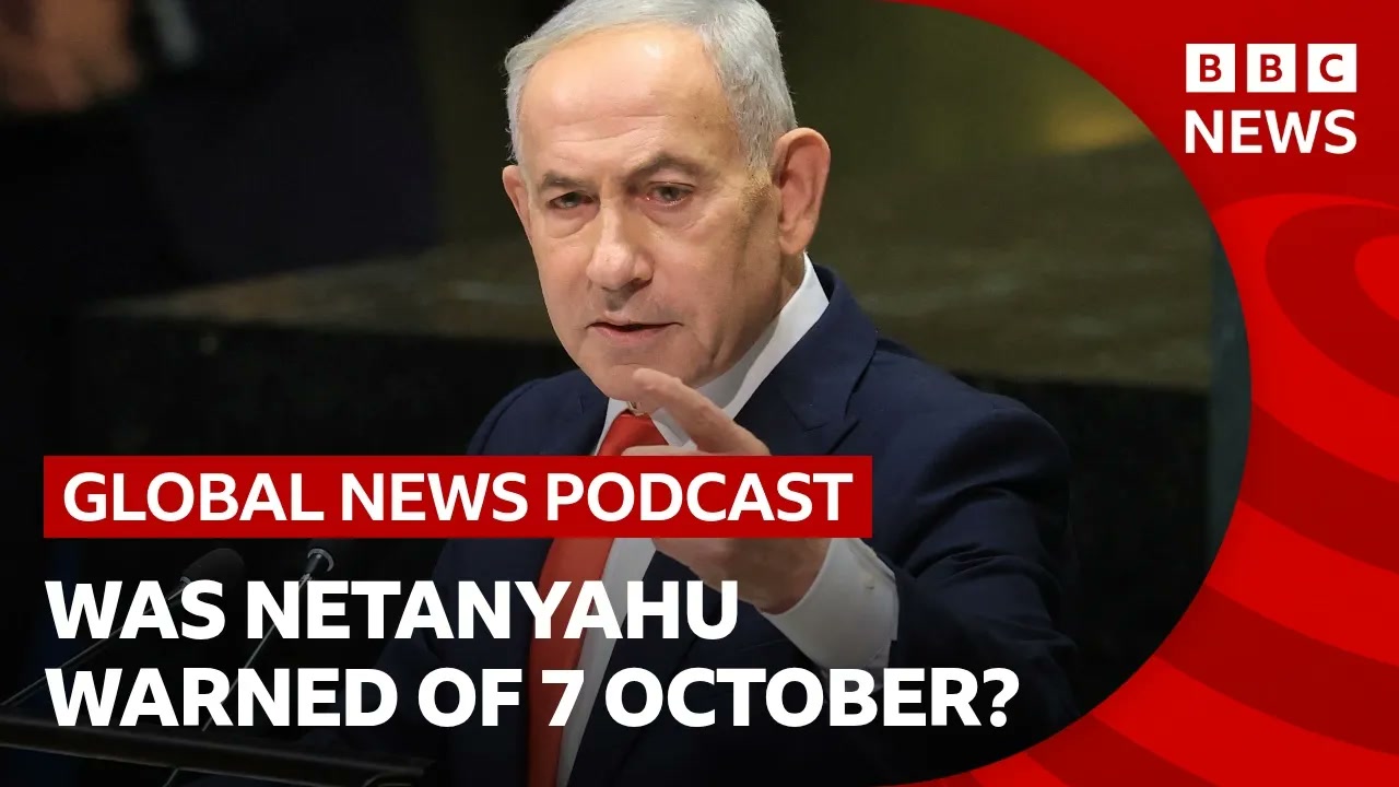 Was Netanyahu warned about 7 October attacks and other top stories _ Global News Podcast Thumbnail