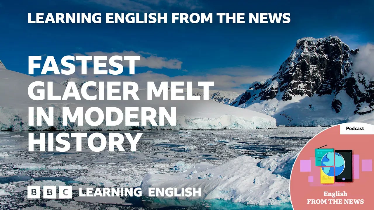 Fastest glacier melt in modern history_ BBC Learning English from the News Thumbnail