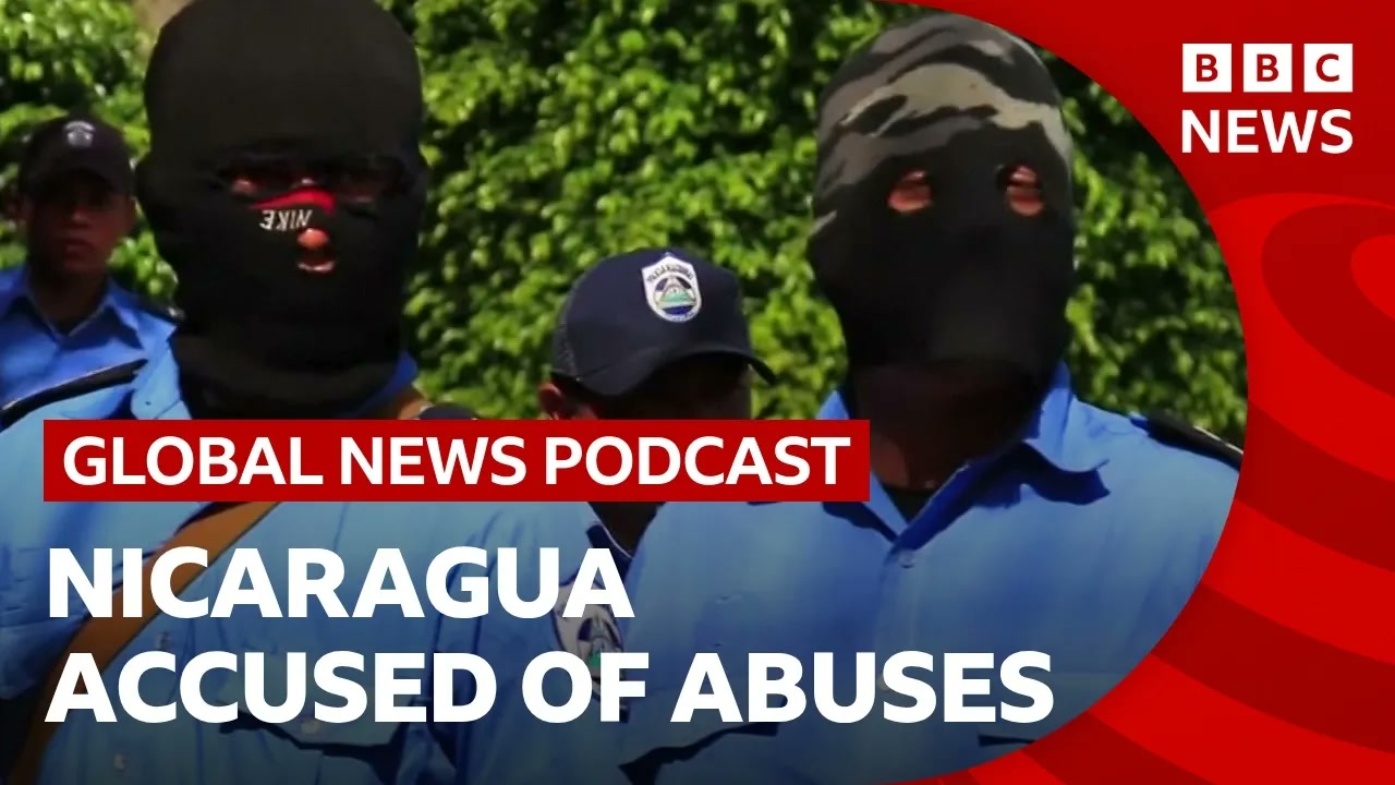 Nicaragua is accused of crimes against humanity and other top news stories _ Global News Podcast Thumbnail