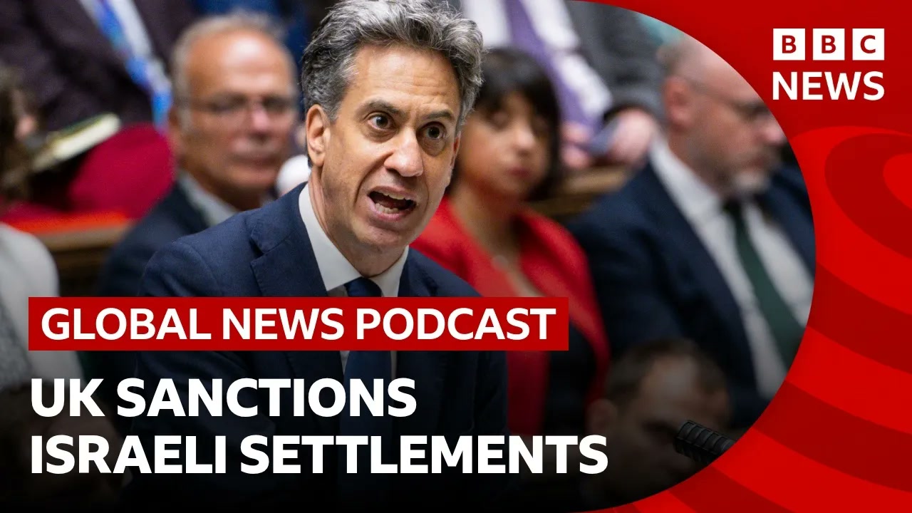 UK sanctions Israeli settlements in occupied West Bank and other news stories _ Global News Podcast Thumbnail
