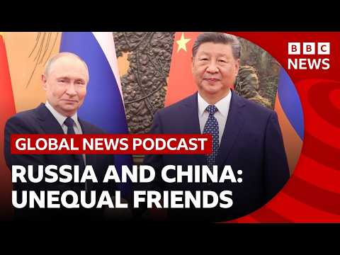 China and Russia's unequal partnership _ Global News Podcast Thumbnail