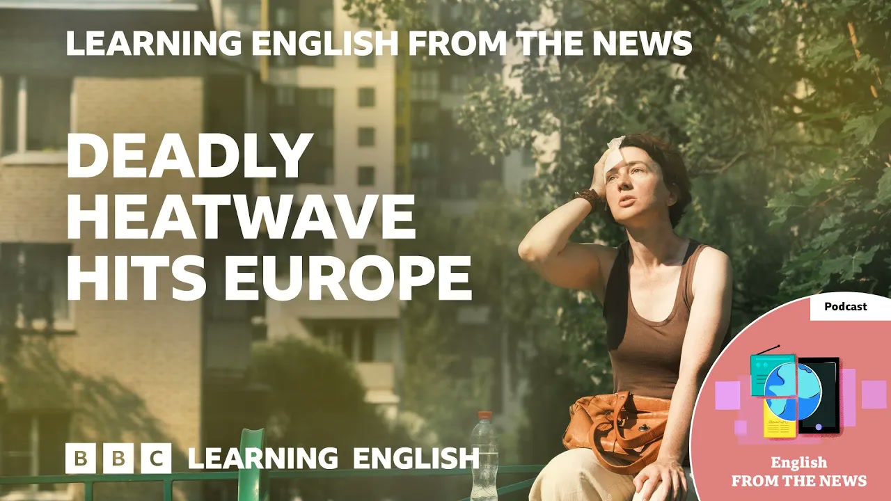 Deadly heatwave hits Europe_ BBC Learning English from the News Thumbnail