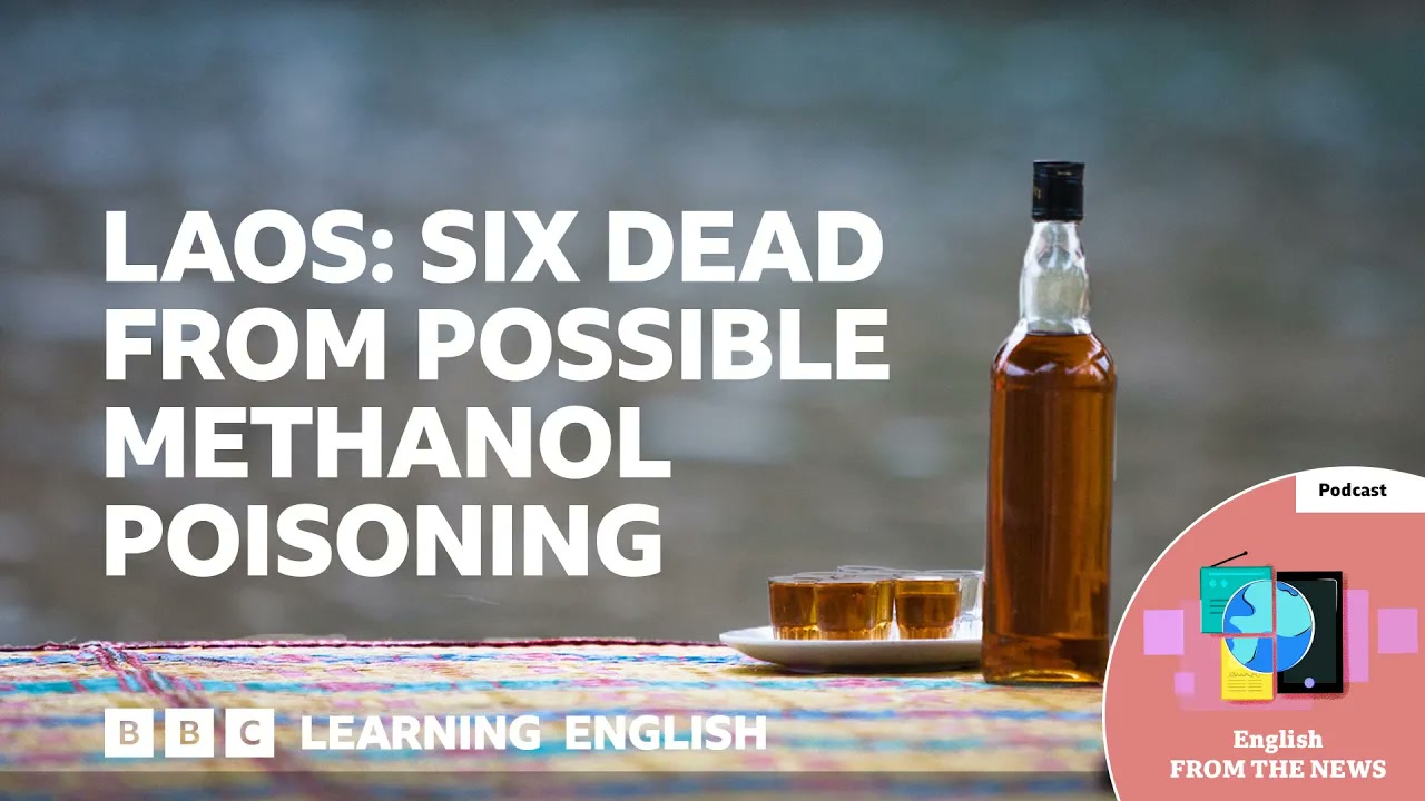 Laos_ Six dead from possible methanol poisoning_ BBC Learning English from the News Thumbnail
