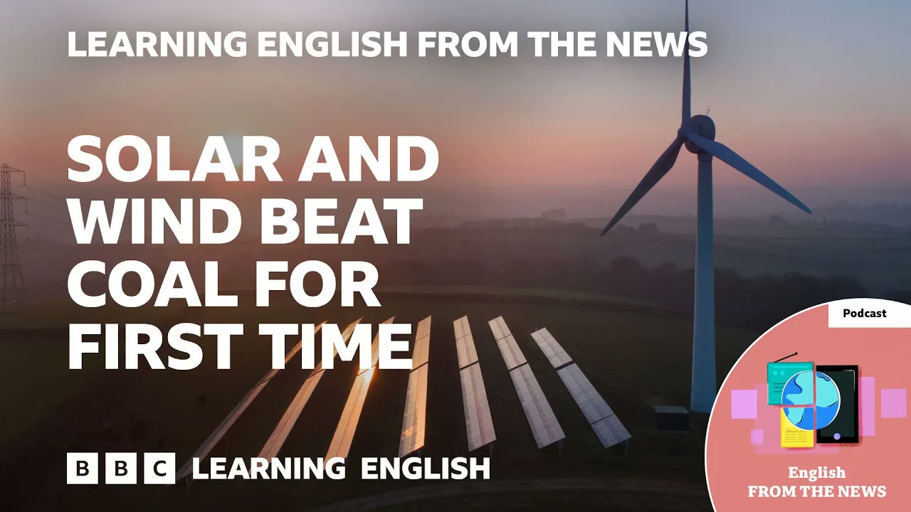 Solar and wind beat coal for first time_ BBC Learning English from the News Thumbnail