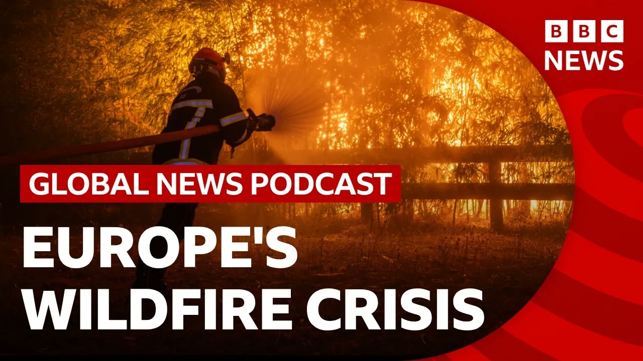 Europe's wildfire crisis _ Global News Podcast Thumbnail