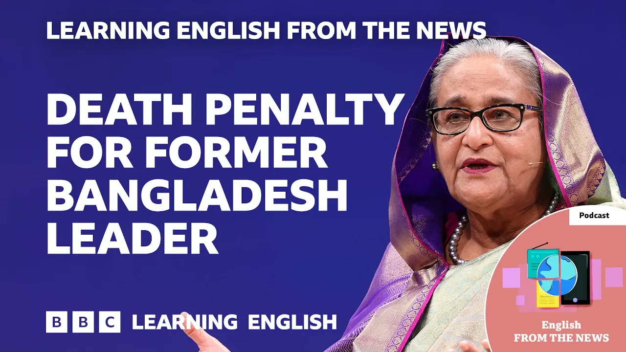 Death penalty for former Bangladesh prime minister Sheikh Hasina_ BBC Learning English from the News Thumbnail