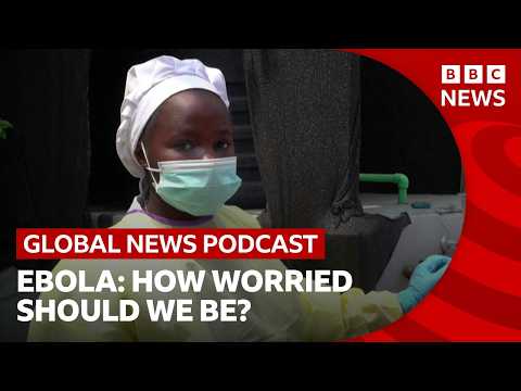 How worried should we be about the Ebola _emergency__ _ Global News Podcast Thumbnail