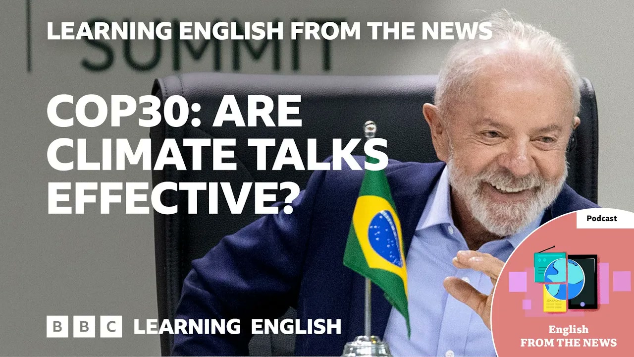 COP30_ Are climate talks effective at fighting climate change_ BBC Learning English from the News Thumbnail