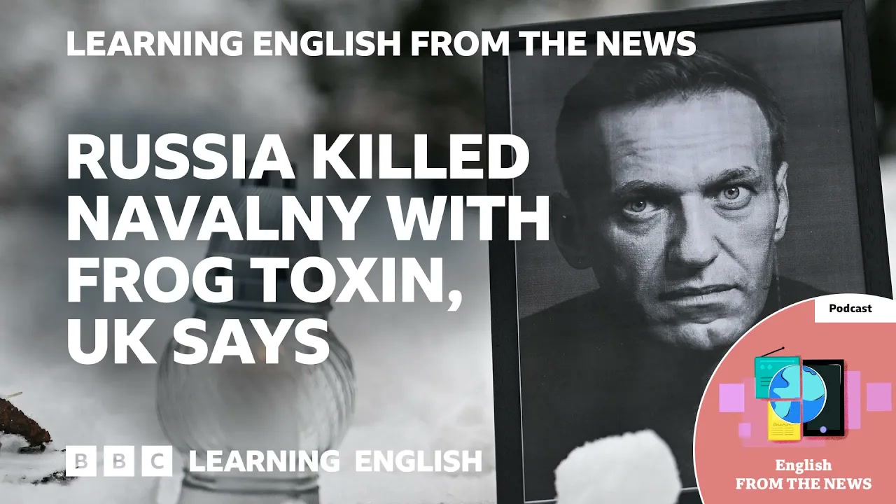 Russia killed Alexei Navalny with frog toxin, UK says_ BBC Learning English from the News Thumbnail