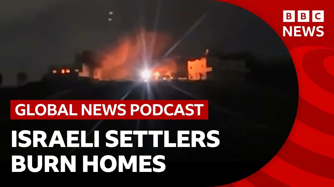 Over 100 Israeli settlers attack a Palestinian village and other top stories _ Global News Podcast Thumbnail