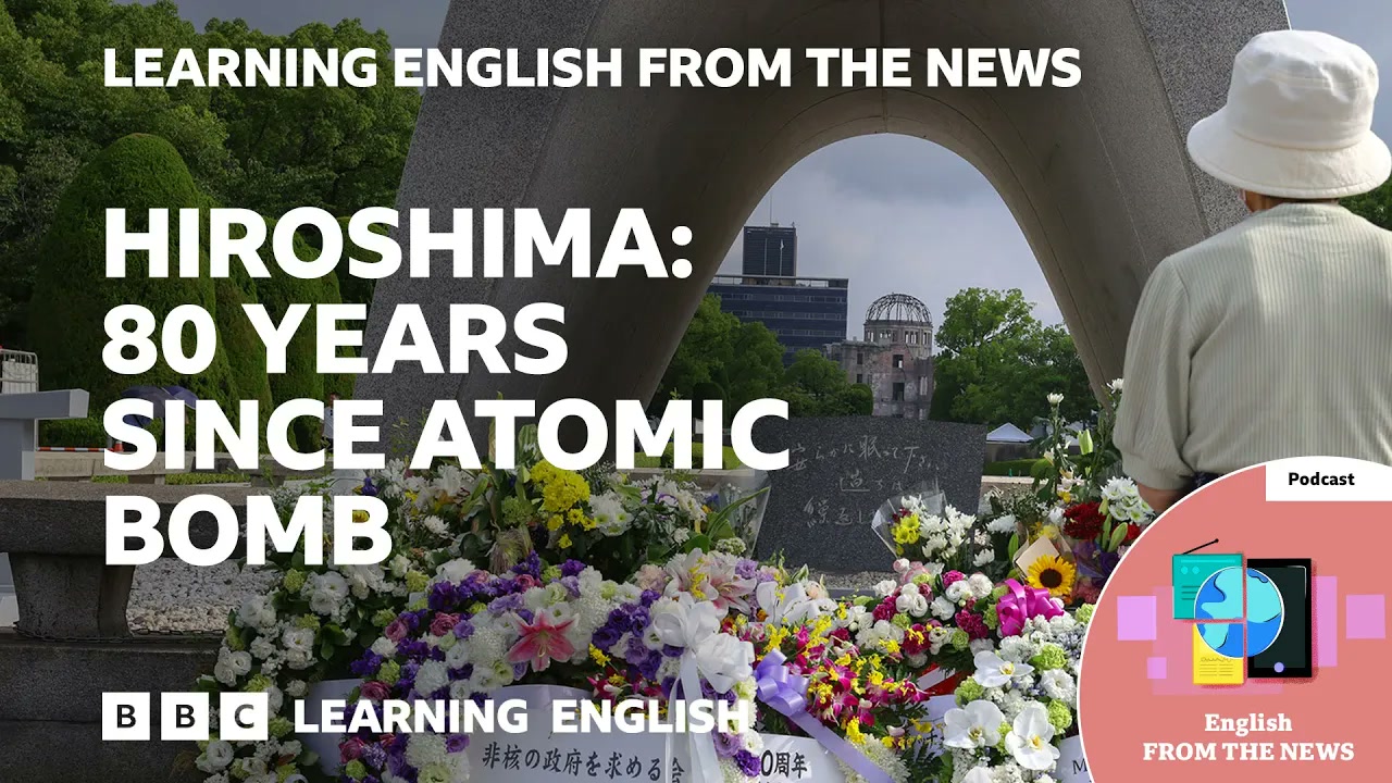 Hiroshima_ 80 years since atomic bomb_ BBC Learning English from the News Thumbnail