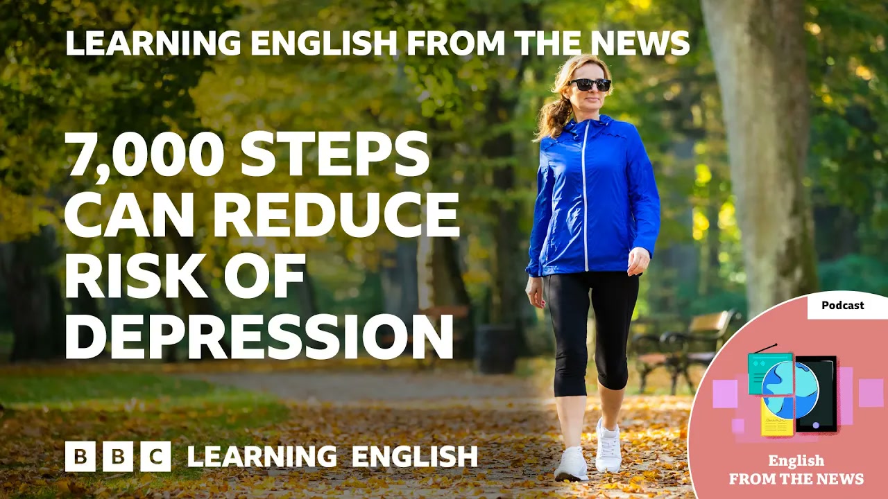 7,000 steps can reduce risk of depression_ BBC Learning English from the News Thumbnail